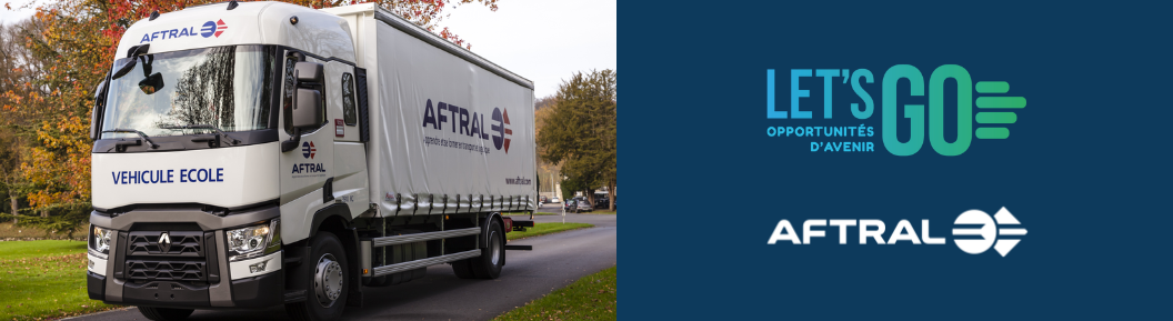 AFTRAL partenaire de la 4e édition de Let's GO pour valoriser les métiers du transport et de la logistique